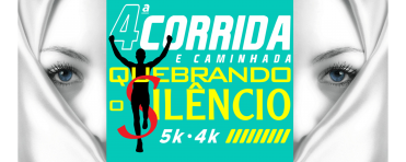4ª CORRIDA E CAMINHADA QUEBRANDO O SILÊNCIO